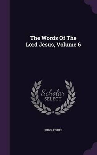 Cover image for The Words of the Lord Jesus, Volume 6