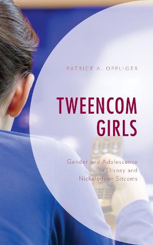 Cover image for Tweencom Girls: Gender and Adolescence in Disney and Nickelodeon Sitcoms