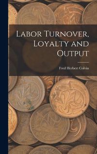 Cover image for Labor Turnover, Loyalty and Output