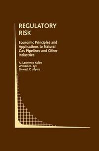 Cover image for Regulatory Risk: Economic Principles and Applications to Natural Gas Pipelines and Other Industries