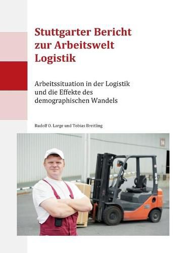 Cover image for Stuttgarter Bericht zur Arbeitswelt Logistik: Arbeitssituation in der Logistik und die Effekte des demographischen Wandels