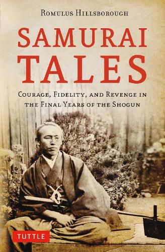 Cover image for Samurai Tales: Courage, Fidelity, and Revenge in the Final Years of the Shogun