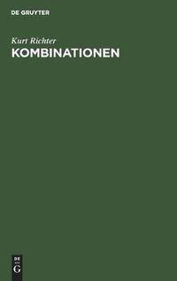 Cover image for Kombinationen: Eine Planmassig Geordnete Und Eingehend Erlauterte Sammlung Von 356 Mittelspielstellungen Im Schach