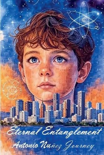 Cover image for Eternal Entanglement Antonio Nunez Journey