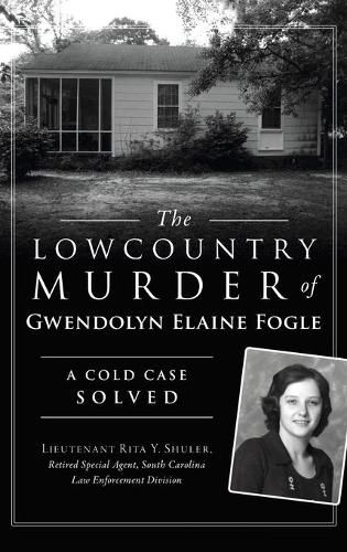 Cover image for Lowcountry Murder of Gwendolyn Elaine Fogle: A Cold Case Solved