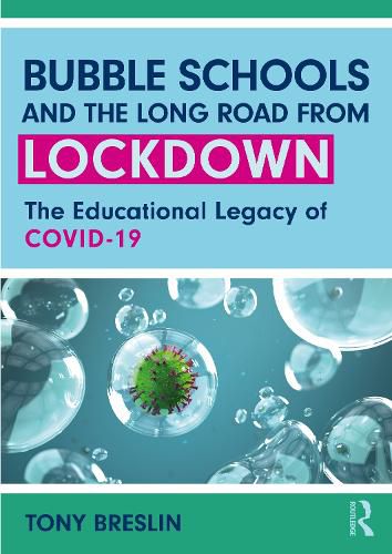 Cover image for Bubble Schools and the Long Road from Lockdown: The Educational Legacy of COVID-19