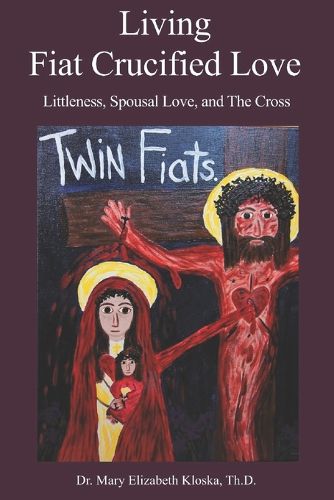 Cover image for Living Fiat Crucified Love