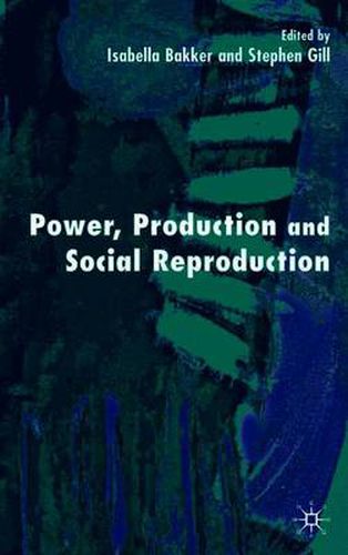 Cover image for Power, Production and Social Reproduction: Human In/security in the Global Political Economy