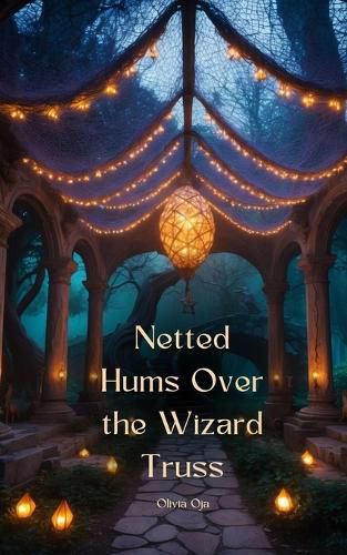 Cover image for Netted Hums Over the Wizard Truss