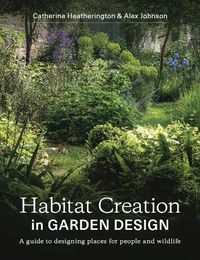 Cover image for Habitat Creation in Garden Design: A guide to designing places for people and wildlife