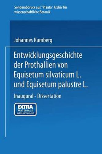 Entwicklungsgeschichte Der Prothallien Von Equisetum Silvaticum L. Und Equisetum Palustre L.: Inaugural -- Dissertation Zur Erlangung Der Doktorwurde Der Hohen Philosophischen Fakultat Der Universitat Marburg