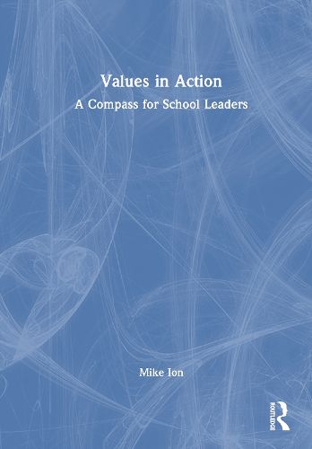Cover image for Values in Action: A Compass for School Leaders