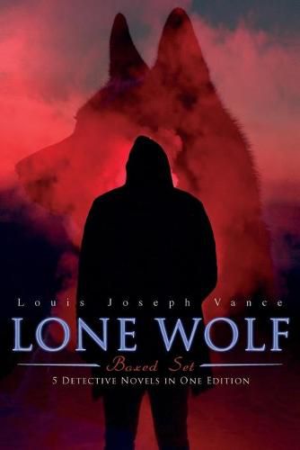 Cover image for LONE WOLF Boxed Set - 5 Detective Novels in One Edition: The Lone Wolf, The False Faces, Alias The Lone Wolf, Red Masquerade & The Lone Wolf Returns