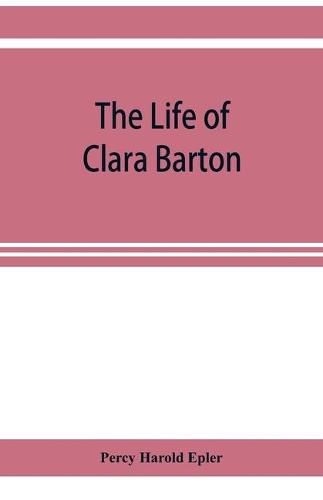 Cover image for The life of Clara Barton