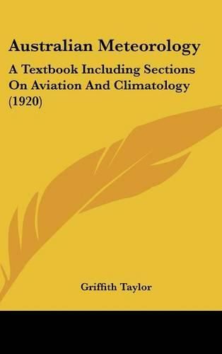 Cover image for Australian Meteorology: A Textbook Including Sections on Aviation and Climatology (1920)