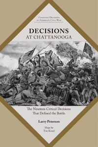 Cover image for Decisions at Chattanooga: The Nineteen Critical Decisions That Defined the Battle