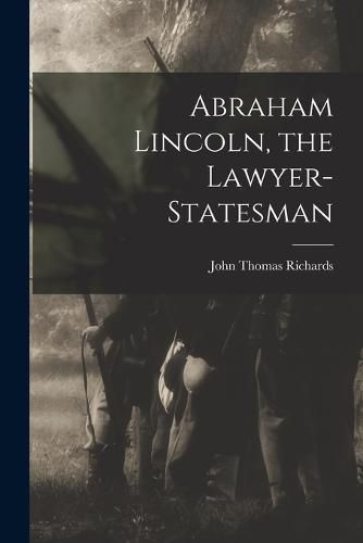 Cover image for Abraham Lincoln, the Lawyer-statesman