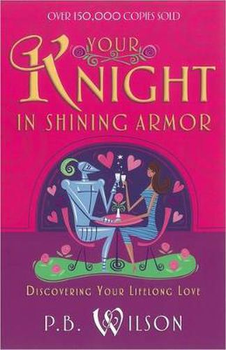 Cover image for Your Knight in Shining Armor: Discovering Your Lifelong Love