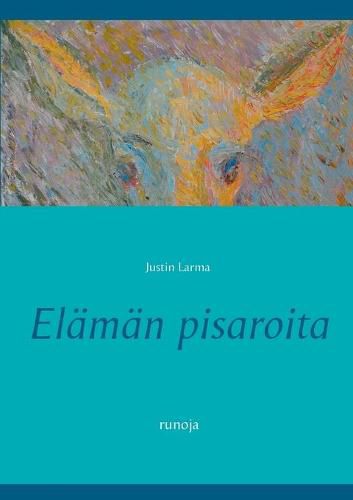 Elaman pisaroita: runoja