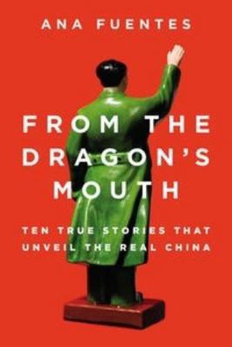 Cover image for From the Dragon's Mouth: 10 True Stories that Unveil the Real China