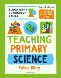 Cover image for Bloomsbury Curriculum Basics: Teaching Primary Science