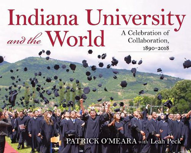 Cover image for Indiana University and the World: A Celebration of Collaboration, 1890-2018