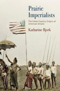 Cover image for Prairie Imperialists: The Indian Country Origins of American Empire