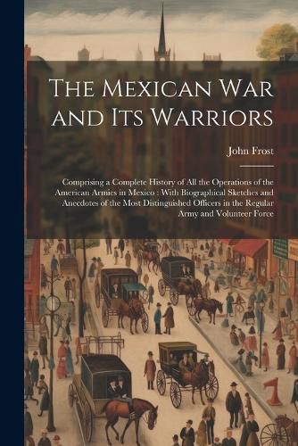 Cover image for The Mexican War and Its Warriors