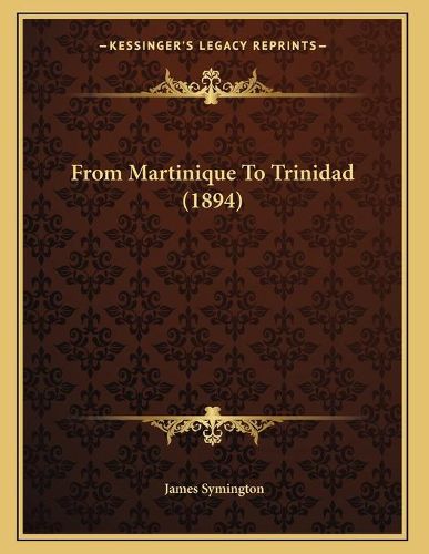 Cover image for From Martinique to Trinidad (1894)