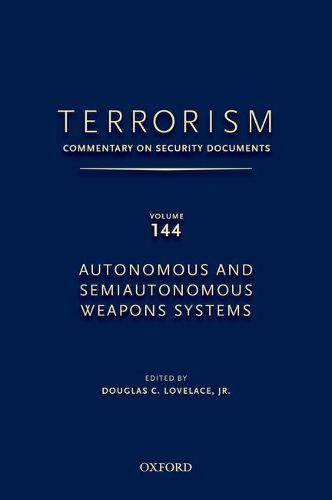 Cover image for TERRORISM: COMMENTARY ON SECURITY DOCUMENTS VOLUME 144: Autonomous and Semiautonomous Weapons Systems