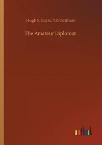 Cover image for The Amateur Diplomat