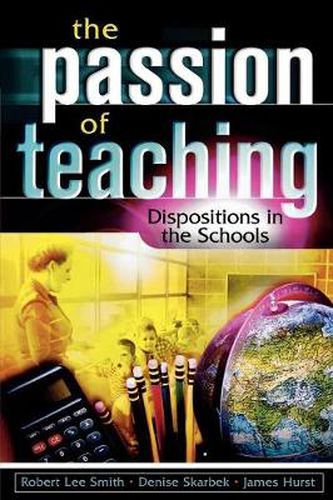 Cover image for The Passion of Teaching: Dispositions in the Schools