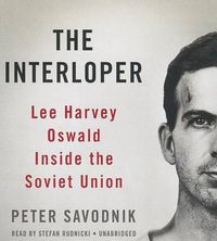Cover image for The Interloper: Lee Harvey Oswald Inside the Soviet Union