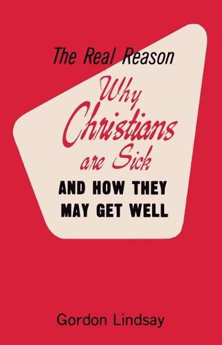 Cover image for The Real Reason Why Christians Are Sick and How They May Get Well
