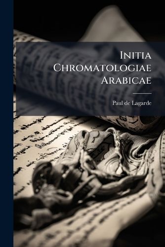 Cover image for Initia Chromatologiae Arabicae