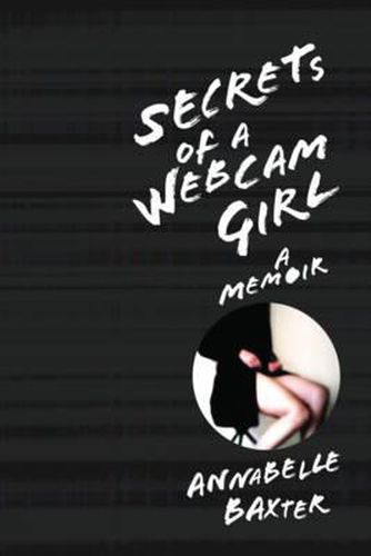 Cover image for Secrets of a Webcam Girl: A Memoir