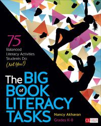 Cover image for The Big Book of Literacy Tasks, Grades K-8: 75 Balanced Literacy Activities Students Do (Not You!)