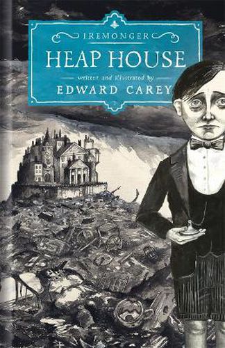 Heap House: the first in the wildly original Iremonger trilogy from the author of Times book of the year Little