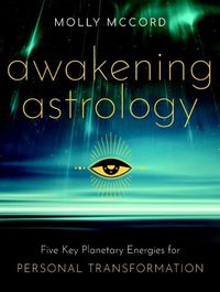 Cover image for Awakening Astrology: Five Key Planetary Energies for Personal Transformation