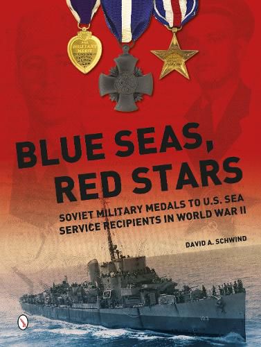Cover image for Blue Seas, Red Stars: Soviet Military Medals to U.S. Sea Service Recipients in World War II