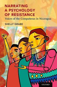 Cover image for Narrating a Psychology of Resistance: Voices of the Companeras in Nicaragua