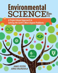 Cover image for Environmental Science for Grades 6-12: A Project-Based Approach to Solving the Earth's Most Urgent Problems