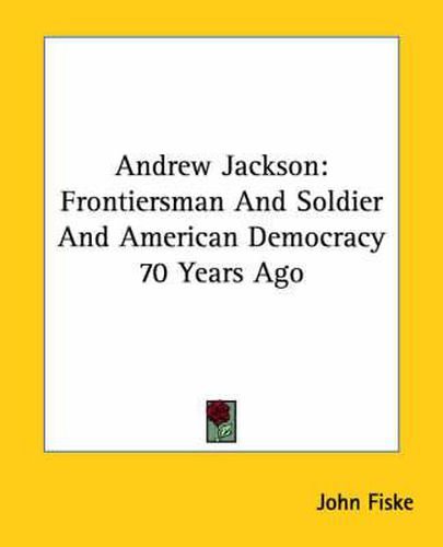 Cover image for Andrew Jackson: Frontiersman and Soldier and American Democracy 70 Years Ago