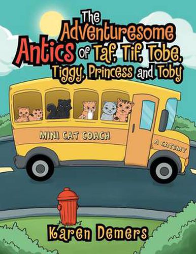 Cover image for The Adventuresome Antics of Taf, Tif, Tobe, Tiggy, Princess and Toby