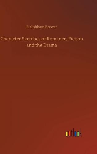 Cover image for Character Sketches of Romance, Fiction and the Drama