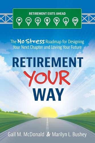 Cover image for Retirement Your Way: The No Stress Roadmap for Designing Your Next Chapter and Loving Your Future