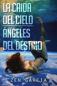 Cover image for LA Caida Del Cielo: Angeles Del Destino