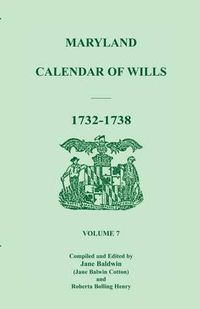 Cover image for Maryland Calendar of Wills, Volume 7: 1732-1738