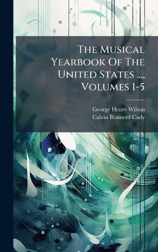 Cover image for The Musical Yearbook Of The United States ..., Volumes 1-5