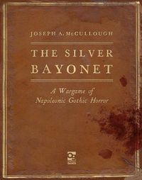 Cover image for The Silver Bayonet: A Wargame of Napoleonic Gothic Horror